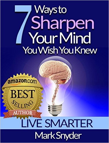 7 Ways To Sharpen Your Mind You Wish You Knew mark snyder