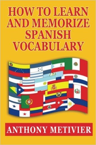 How to Learn and Memorize Spanish Vocabulary (Spanish Edition)