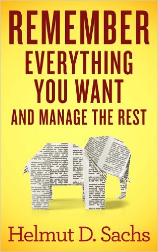 Remember Everything You Want and Manage the Rest helmut sachs