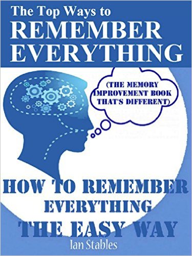 ian stables The Top Ways to REMEMBER EVERYTHING