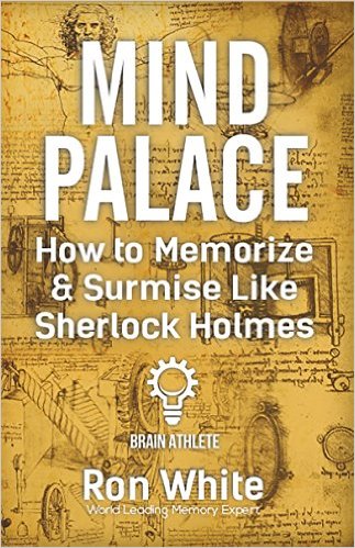 ron white How to Memorize & Surmise Like Sherlock Holmes