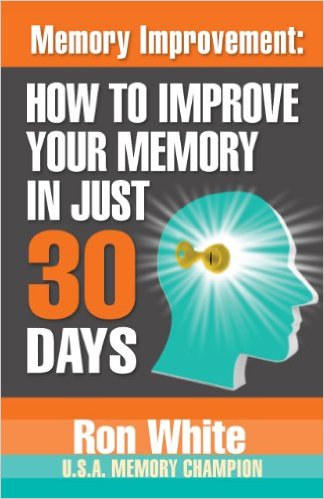 ron white Memory Improvement How To Improve Your Memory In Just 30 Days