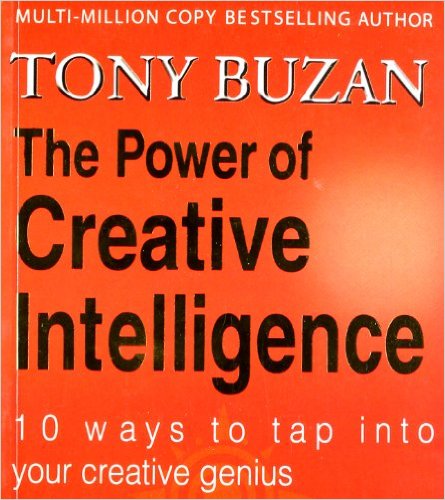 The Power of Creative Intelligence 10 Ways to Tap Into Your Creative Genius