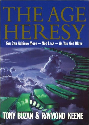 The Age Heresy: How to Achieve More – Not Less – As You Get Older