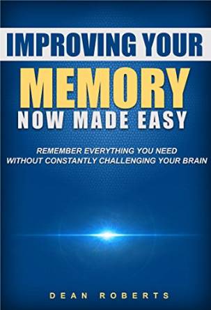 Improving Your Memory: Now Made Easy