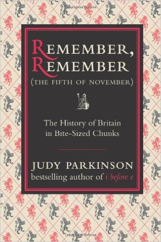 Remember, Remember (The Fifth of November): The History of Britain in Bite-Sized Chunks