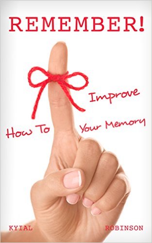 REMEMBER! How To Improve Your Memory