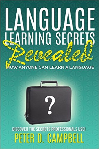 Language Learning Secrets Revealed: How Anyone can Learn a Language