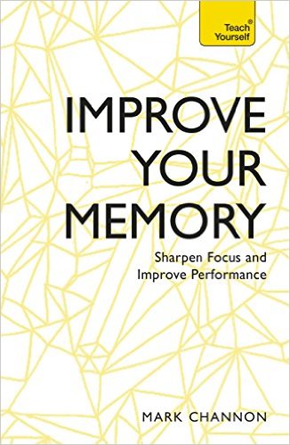 Improve Your Memory: Sharpen Focus and Improve Performance: Teach Yourself