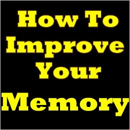 How To Improve Your Memory