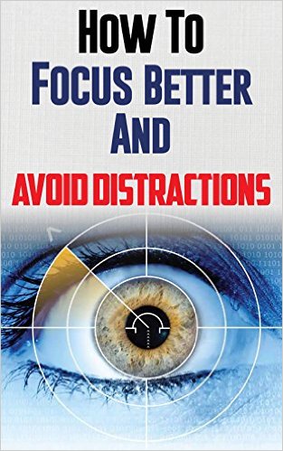 Memory: How To Focus Better And Avoid Distractions With 10 Tips