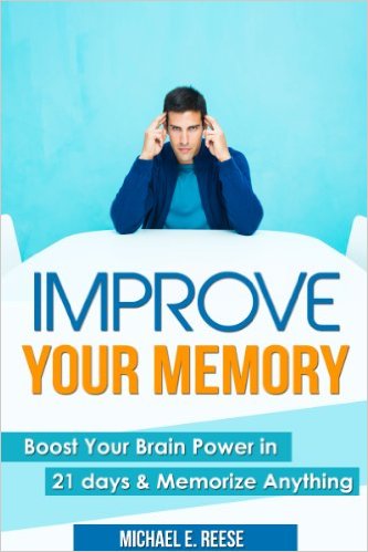 Improve Memory: Boost Your Brain Power in 21 Days & Memorize Anything