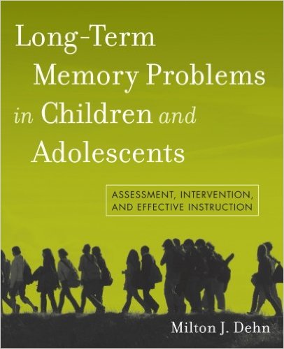 Long-Term Memory Problems in Children and Adolescents: Assessment, Intervention, and Effective Instruction