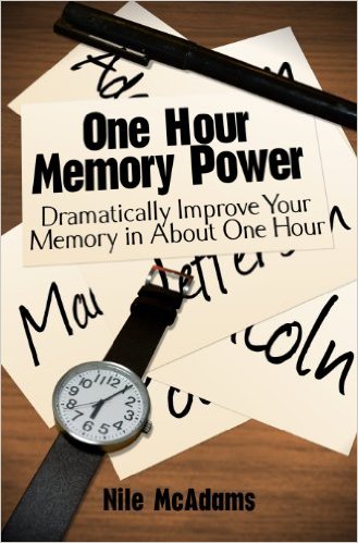 One Hour Memory Power: Dramatically Improve Your Memory in About One Hour