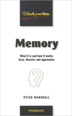 Memory: What It Is and How It Works : Facts, Theories and Approaches (Studymates)