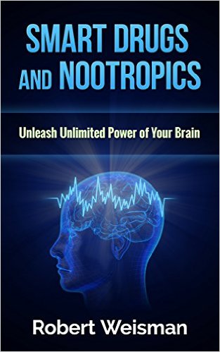 Smart Drugs and Nootropics: Unleash Unlimited Power of Your Brain