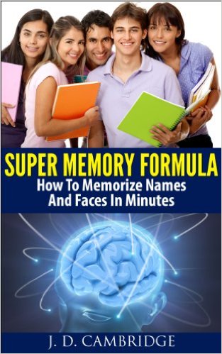 Super Memory Formula: How To Memorize Names And Faces In Minutes