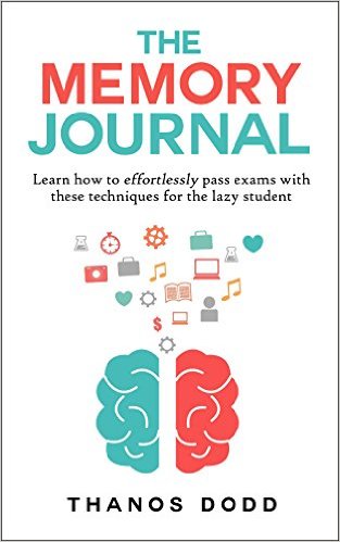 The Memory Journal: Learn how to effortlessly pass exams with these techniques for the lazy student