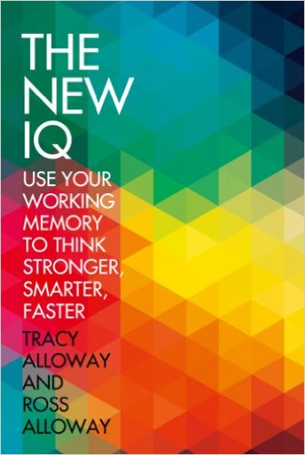 The New IQ: Use Your Working Memory to Think Stronger, Smarter, Faster