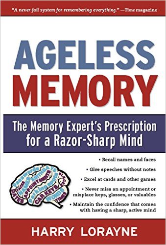 Ageless Memory: The Memory Expert’s Prescription for a Razor-Sharp Mind