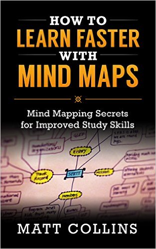 How to Learn Faster with Mind Maps: Mind Mapping Secrets for Improved Study Skills